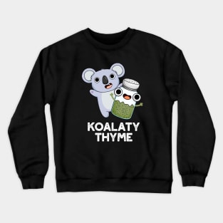 Koala-ty Thyme Cute Koala Thyme Pun Crewneck Sweatshirt